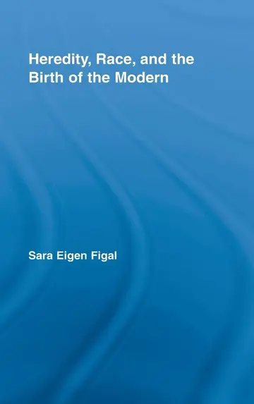 Cover of Heredity ,Race, and the Birth of the Modern