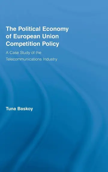 Cover of The Political Economy of European Union Competition Policy