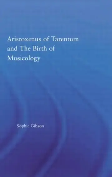 Cover of Aristoxenus of Tarentum and the Birth of Musicology