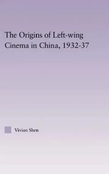 Cover of The Origins of Leftwing Cinema in China, 1932-37