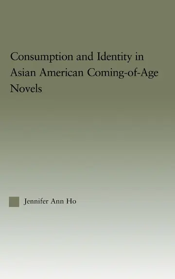 Cover of Consumption and Identity in Asian American Coming-of-Age Novels