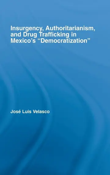 Cover of Insurgency, Authoritarianism, and Drug Trafficking in Mexico's Democratization