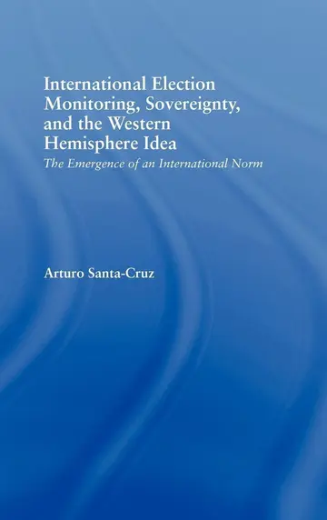 Cover of International Election Monitoring, Sovereignty, and the Western Hemisphere Idea