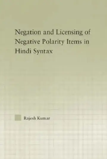 Cover of The Syntax of Negation and the Licensing of Negative Polarity Items in Hindi