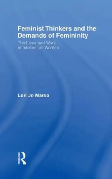 Cover of Feminist Thinkers and the Demands of Femininity