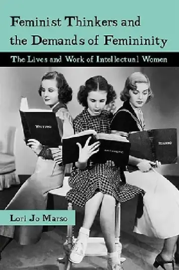 Cover of Feminist Thinkers and the Demands of Femininity