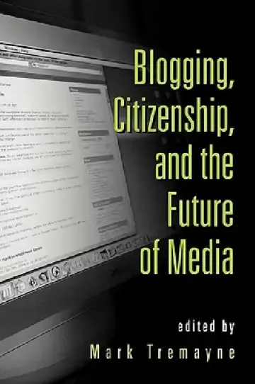 Cover of Blogging, Citizenship, and the Future of Media