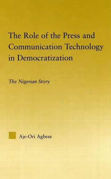Cover of The Role of the Press and Communication Technology in Democratization