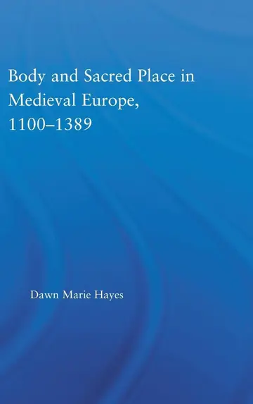 Cover of Body and Sacred Place in Medieval Europe, 1100-1389