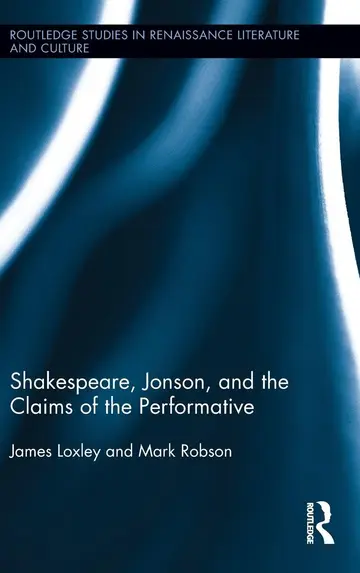 Cover of Shakespeare, Jonson, and the Claims of the Performative