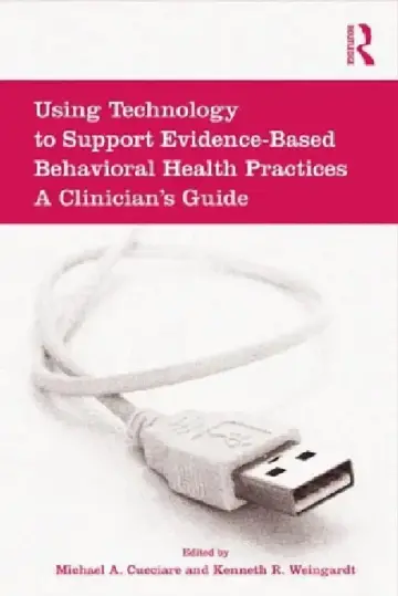 Cover of Using Technology to Support Evidence-Based Behavioral Health Practices