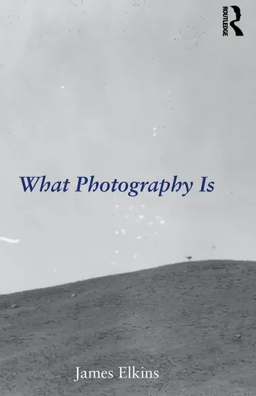 Cover of What Photography Is