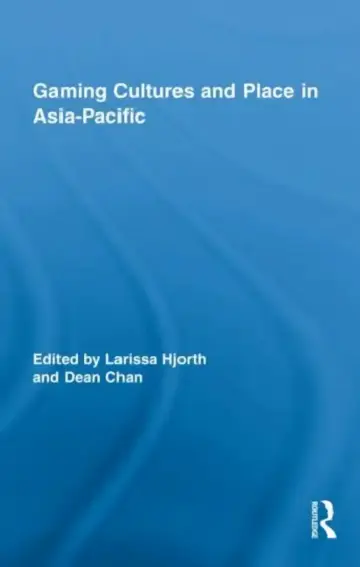 Cover of Gaming Cultures and Place in Asia-Pacific