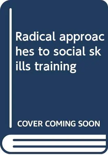 Cover of Radical approaches to social skills training
