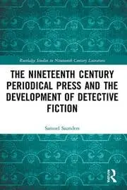 Cover of The Nineteenth Century Periodical Press and the Development of Detective Fiction