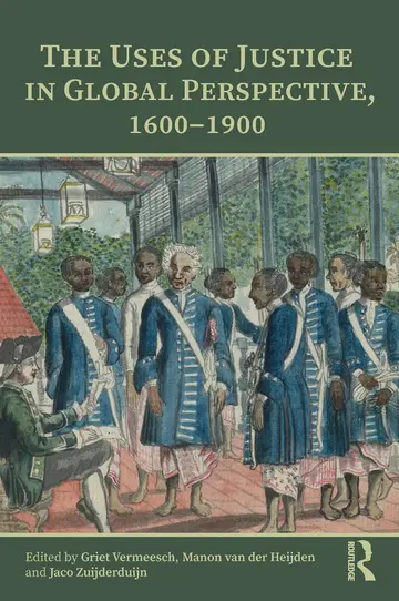 Cover of The Uses of Justice in Global Perspective, 1600?1900