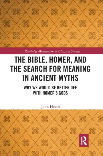 Cover of The Bible, Homer, and the Search for Meaning in Ancient Myths