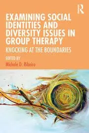 Cover of Examining Social Identities and Diversity Issues in Group Therapy
