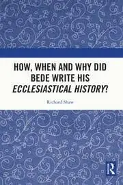Cover of How, When and Why did Bede Write his Ecclesiastical History?