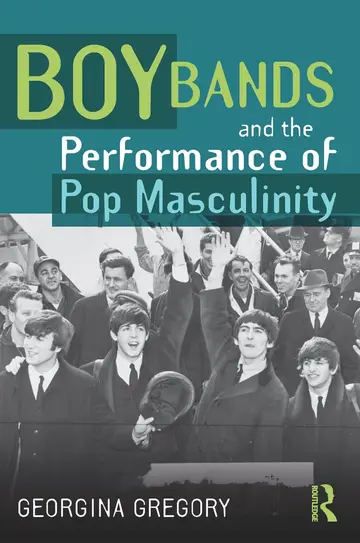 Cover of Boy Bands and the Performance of Pop Masculinity
