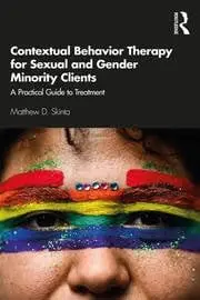 Cover of Contextual Behavior Therapy for Sexual and Gender Minority Clients