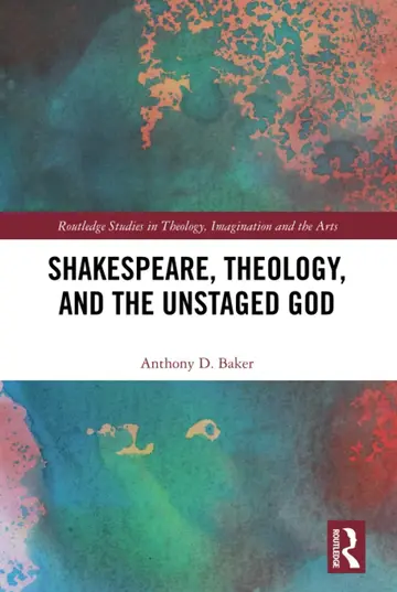 Cover of Shakespeare, Theology, and the Unstaged God
