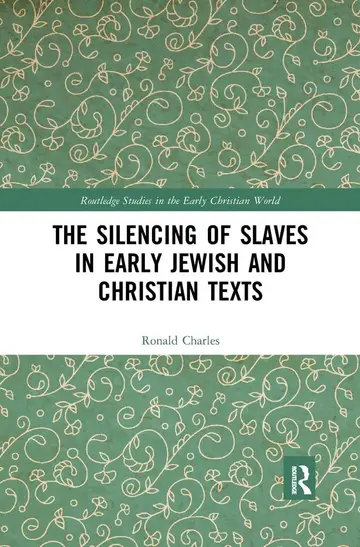 Cover of The Silencing of Slaves in Early Jewish and Christian Texts
