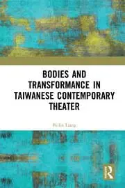 Cover of Bodies and Transformance in Taiwanese Contemporary Theater