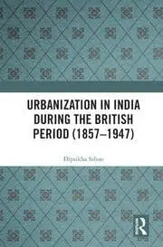 Cover of Urbanization in India During the British Period