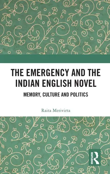 Cover of The Emergency and the Indian English Novel Memory, Culture and Politics