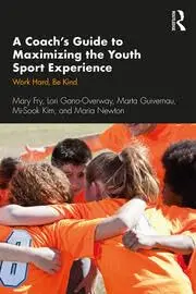 Cover of A Coach?s Guide to Maximizing the Youth Sport Experience