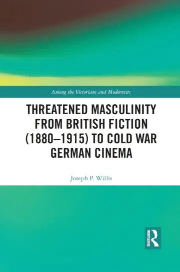 Cover of Threatened Masculinity from British Fiction to Cold War German Cinema