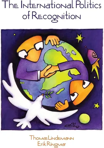 Cover of The International Politics of Recognition by Thomas Lindemann and Erik Ringmar, Book