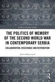 Cover of The Politics of Memory of the Second World War in Contemporary Serbia