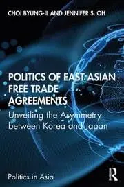 Cover of Politics of East Asian Free Trade Agreements