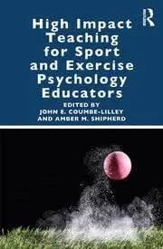 Cover of High Impact Teaching for Sport and Exercise Psychology Educators