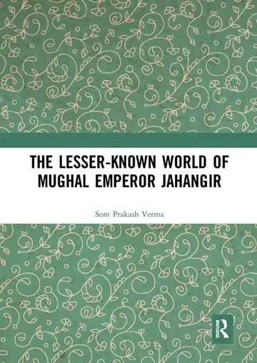 Cover of The Lesser-known World of Mughal Emperor Jahangir