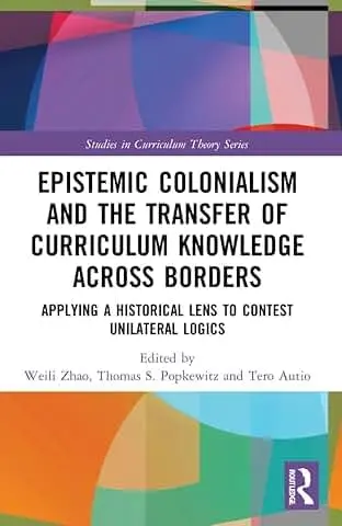 Cover of Epistemic Colonialism and the Transfer of Curriculum Knowledge across Borders