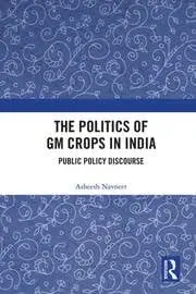 Cover of The Politics of GM Crops in India