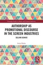 Cover of Authorship as Promotional Discourse in the Screen Industries