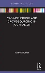 Cover of Crowdfunding and Crowdsourcing in Journalism