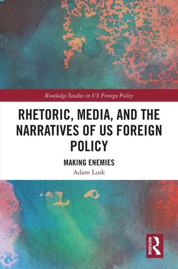 Cover of Rhetoric, Media, and the Narratives of US Foreign Policy
