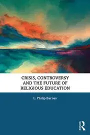 Cover of Crisis, Controversy and the Future of Religious Education