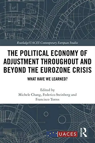 Cover of The Political Economy of Adjustment Throughout and Beyond the Eurozone Crisis