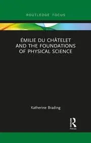 Cover of milie Du Chƒtelet and the Foundations of Physical Science