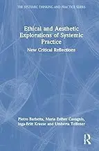 Cover of Ethical and Aesthetic Explorations of Systemic Practice