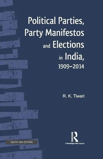 Cover of Political Parties, Party Manifestos and Elections in India, 1909?2014