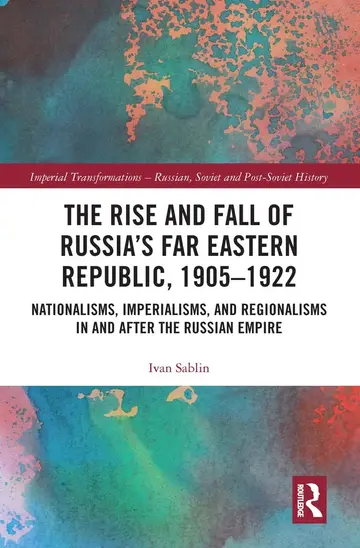 Cover of The Rise and Fall of Russia's Far Eastern Republic, 1905?1922