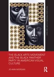 Cover of The Black Arts Movement and the Black Panther Party in American Visual Culture