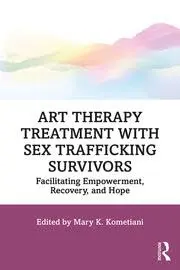 Cover of Art Therapy Treatment with Sex Trafficking Survivors